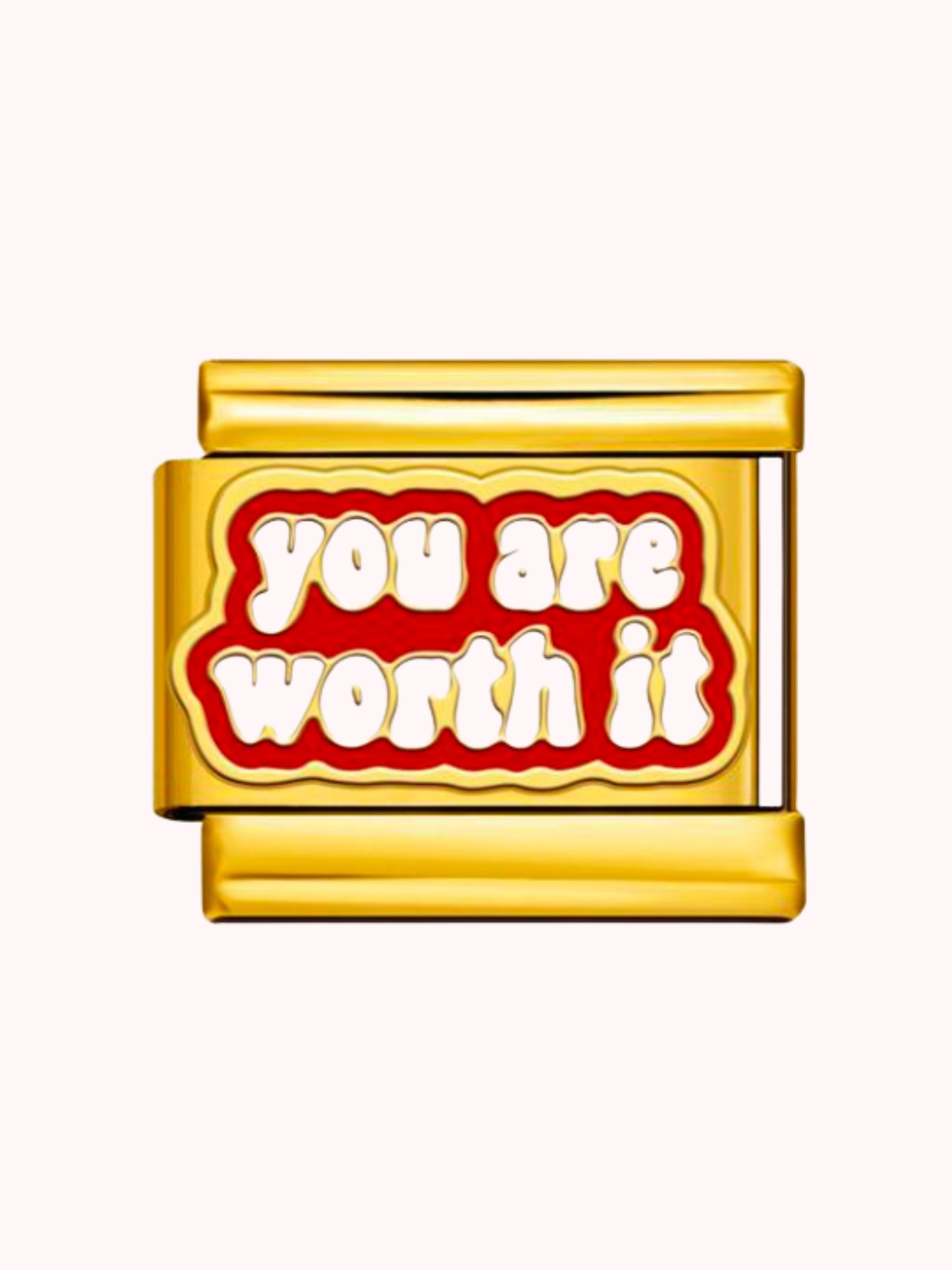 You are worth it